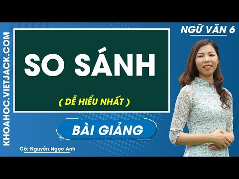 Khái Niệm Về So Sánh - So sánh - Ngữ văn 6 - Cô Nguyễn Ngọc Anh (DỄ HIỂU NHẤT)