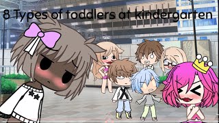 8 types of toddlers at kindergarten // Gacha life