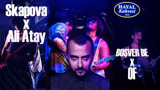 Skapova & Ali Atay - Boşver Be & Of Uzun Hali