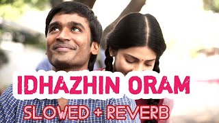 Idhazhin Oram (Slowed+Reverb)