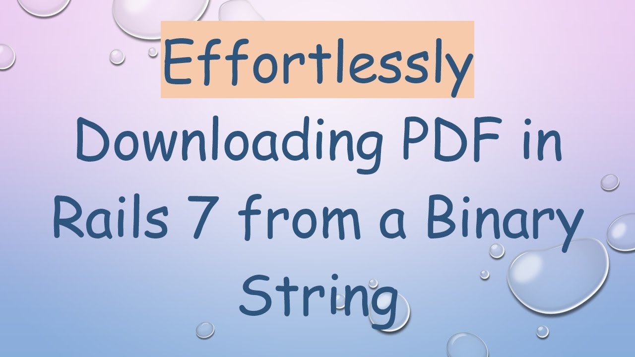 Effortlessly Downloading PDF in Rails 7 from a Binary String
