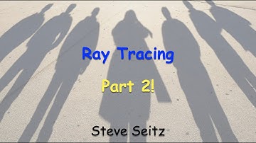 Ray Tracing in 5 minutes:  Part 2 -- implementing a basic ray tracer
