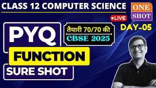 Day05: PYQ and Sureshot Questions of Function | Class 12 Computer Science | CBSE Exam 2025