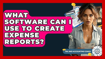 What Software Can I Use To Create Expense Reports? - Tax and Accounting Coach