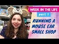 A Week in the Life of Running a Mouse Ear Small Shop | Part 1 | Prepping Ears