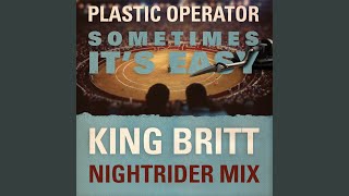 Plastic Operator-Sometimes It&#39;s Easy (King Britt Nightrider Mix)