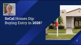 SoCal Homes Dip: Buying Entry in 2026?
