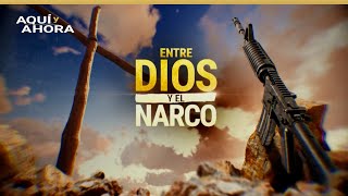 Entre Dios y el narco (2021) | Especial de Aquí y Ahora