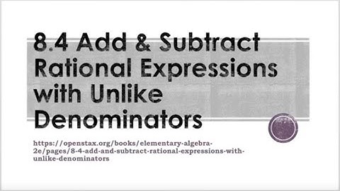 Elementary Algebra  8.4 Add & Subtract Rational Expressions with Unlike Denominators