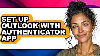 How to Set Up Outlook with Authenticator App (updated)