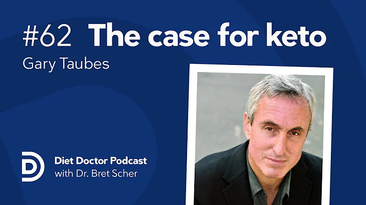 The case for keto with Gary Taubes  Diet Doctor Po...