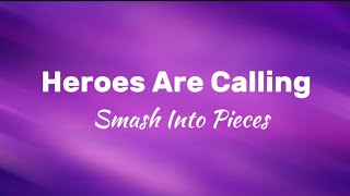 Heroes Are Calling  Smash Into Pieces s
