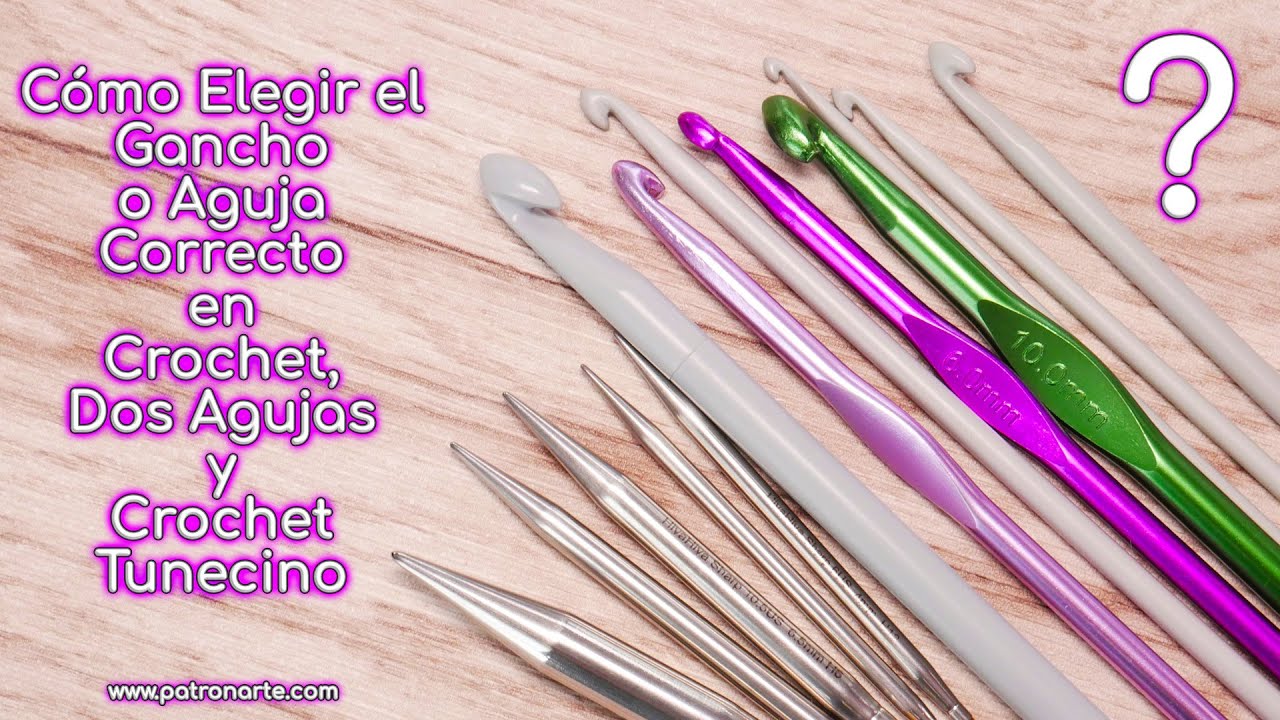 Cómo Elegir el Gancho o Aguja Correctos en Crochet - Ganchillo, Dos Agujas y Crochet Tunecino