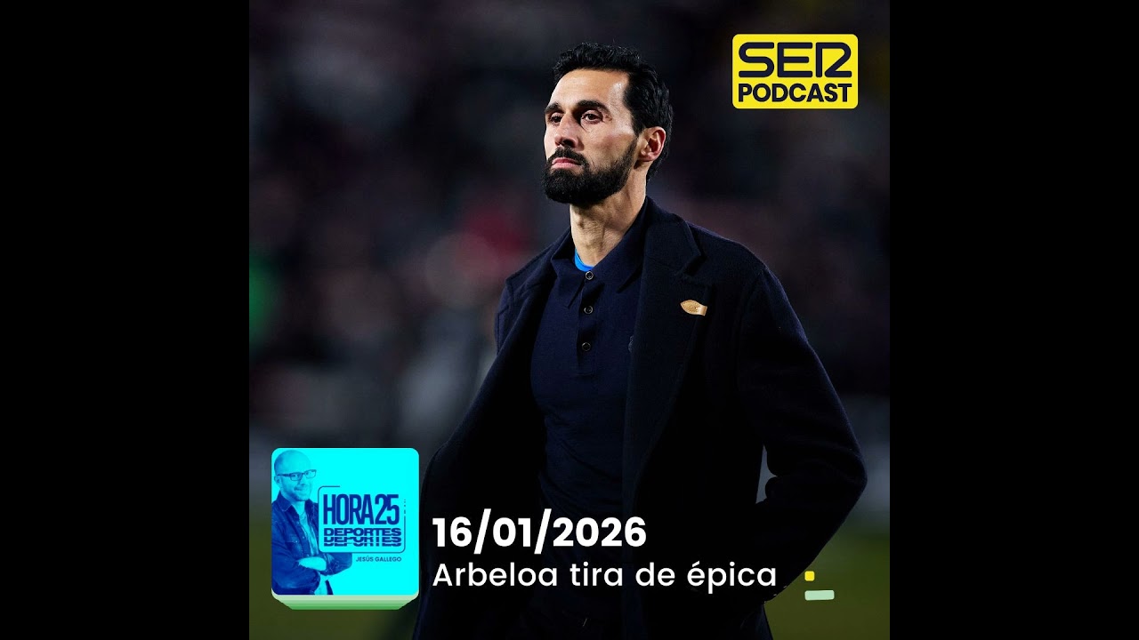 Hora 25 Deportes | Arbeloa tira de épica