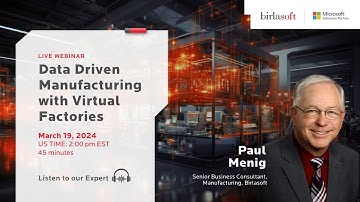 Our Expert Paul Menig, Talks About Data-Driven Manufacturing with Virtual Factories |