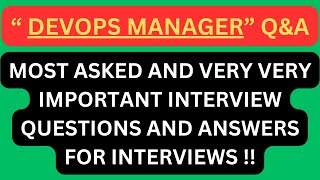 "DevOps Manager Q&A", Most Asked and most important Interview Q&A for DEVOPS MANAGER Interviews !!