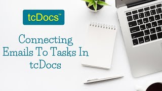 Connecting Emails to Tasks in tcDocs Transaction Management Software
