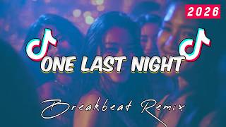 DJ ONE LAST NIGHT BREAKBEAT FULL BASS TERBARU 2026🔥