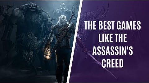Top 7 Must Play Games like Assassin’s Creed for PC