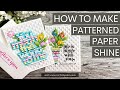 How To Make Patterned Paper Shine (Simon Says Stamp Limited Edition You Mean The World To Me Kit)