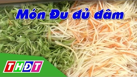 THDT - Món đu đủ đâm dưới chân núi Nam Quy - Ngõ ngách miền Tây