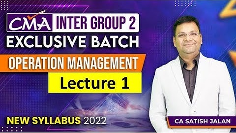 CMA Inter OM | Operations Management | New Syllabus | Class 1 | By CA Satish Jalan sir