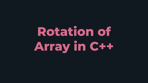 Rotation of Array | C++ Program