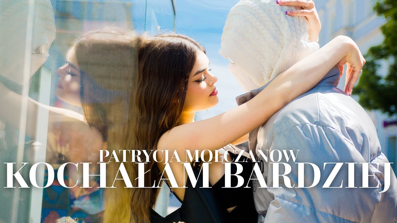 Patrycja Mołczanow - Kochałam bardziej (Official Music Video)