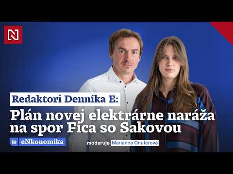 Redaktori Denníka E: Plán novej elektrárne naráža na spor Fica so Sakovou