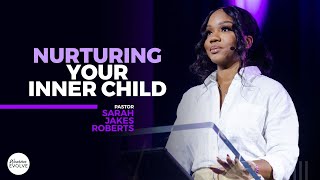 Nurturing Your Inner Child X Sarah Jakes Roberts