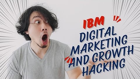 IBM Digital Marketing and Growth Hacking: A Program Overview