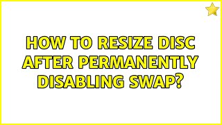 Ubuntu: How to resize disc after permanently disabling swap?