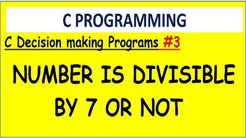 C program number is divisible by 7 or not | #3  Decision making programs | if-else example