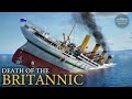 The sinking of britannic  titanics forgotten sister ship