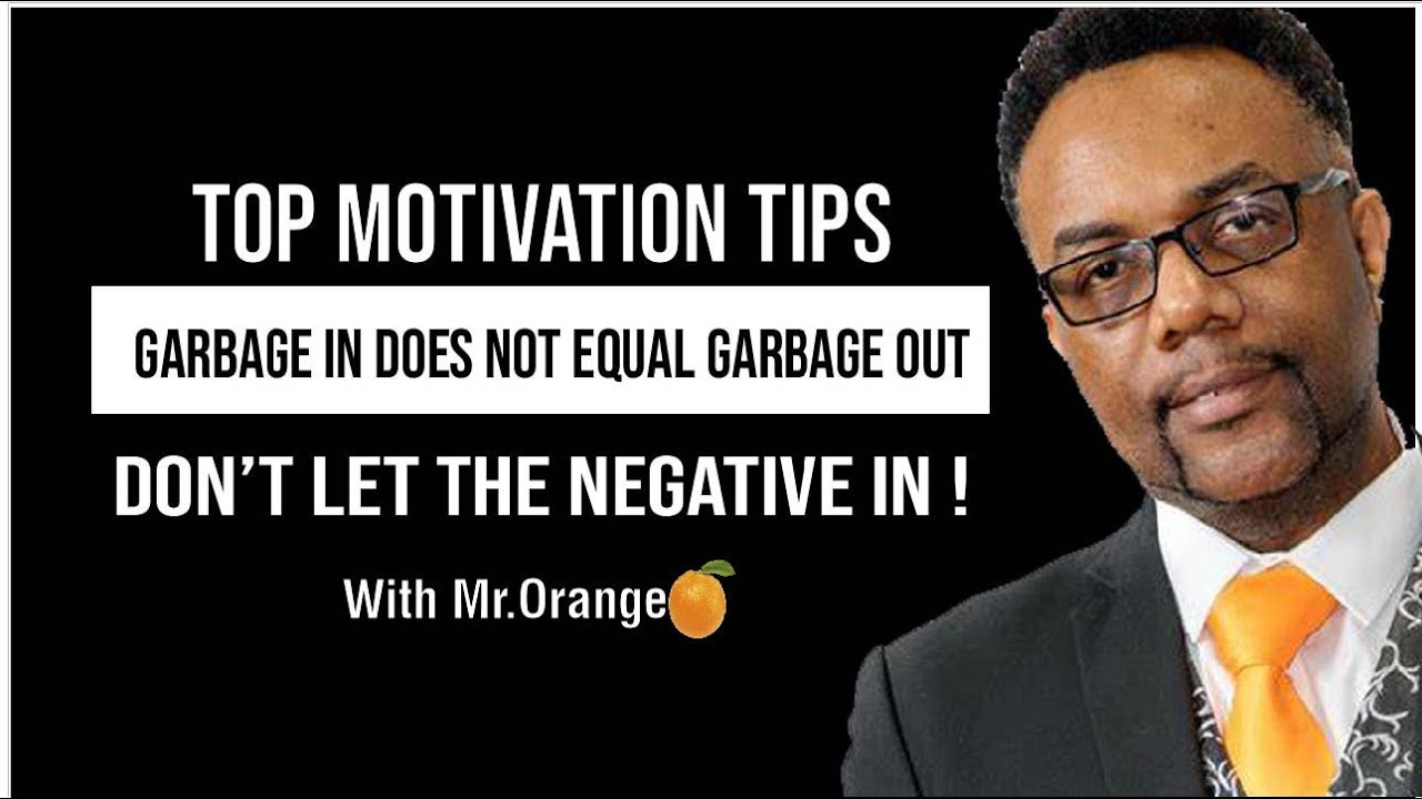 Garbage In does not equal Garbage Out-Don't let the negative in ...