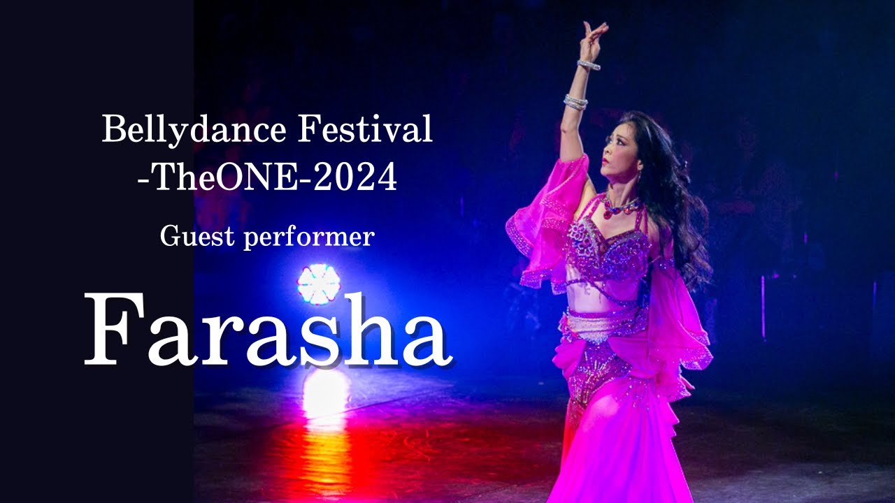 Farasha :  : Bellydance Festival-TheONE-2024 ：Guest performance