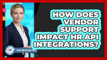 How Does Vendor Support Impact HR API Integrations?