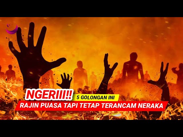 NGERI !! GOLONGAN YANG RAJIN PUASA TAPI TETAP TERANCAM SIKSA NERAKA, INI ALASANNYA! class=