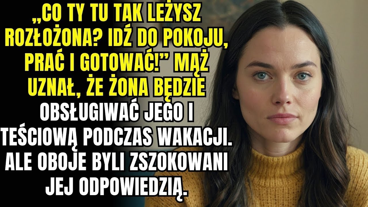 „Co ty tu tak leżysz rozłożona  Idź do pokoju prać i gotować!”Mąż zdecydował, że żona będzie