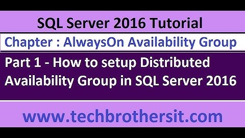 How to setup Distributed Availability Group in SQL Server 2016 Part 1 - SQL Server 2016 DBA Tutorial