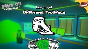 How to get Offbrand Trollfaces and other Trollfaces!  | Find the Trollfaces Re-memed