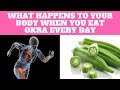 What Happens To Your Body When You Eat Okra Every Day!