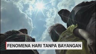 Penasaran, Warga Buktikan Fenomena Hari Tanpa Bayangan
