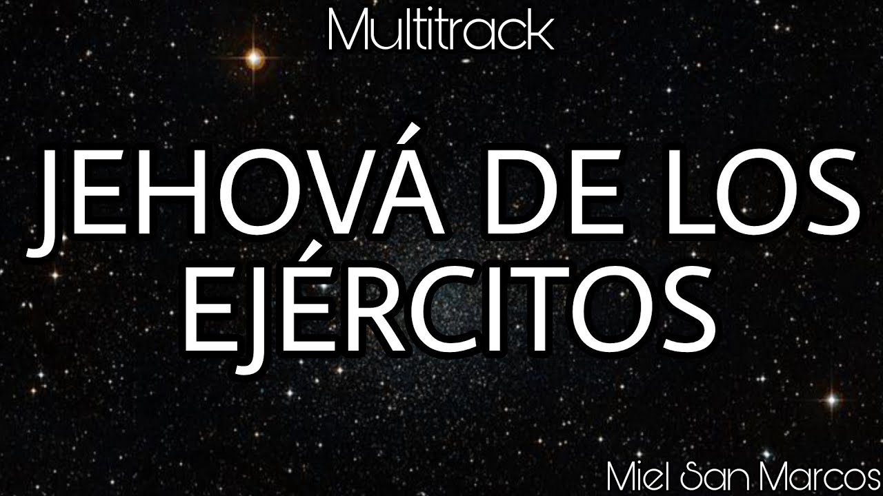 Multitrack 《JEHOVÁ DE LOS EJÉRCITOS》 {Álbum Proezas} Miel San Marcos ...