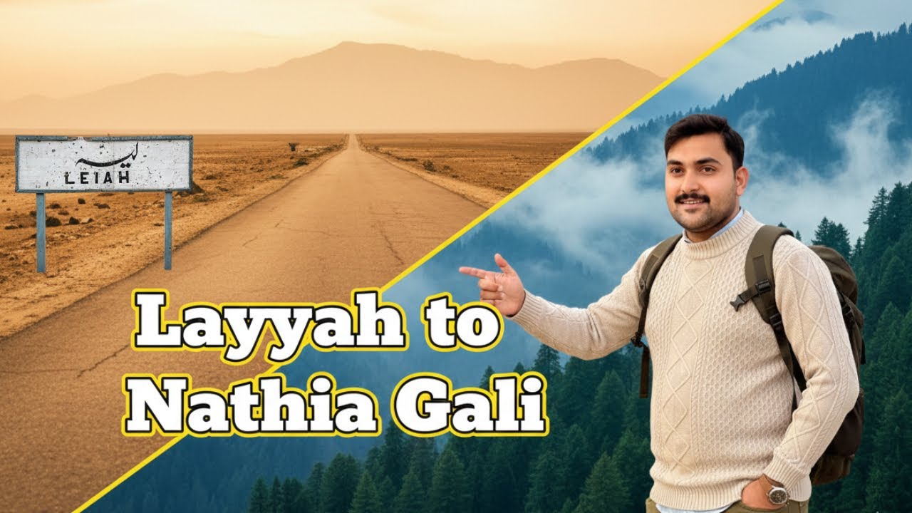 Layyah to Nathia Gali | Pakistan’s Hidden Mountain Beauty