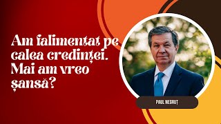 Am falimentat pe calea credinței. Mai am vreo șansă?  - Ioan 21: 1-25 | Paul Negruț