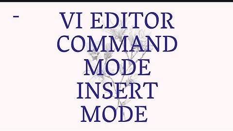 VI EDITOR COMMAND MODE INSERT MODE