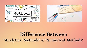 Difference Between Analytical Methods and Numerical  Methods | Analytical vs Numerical Methods