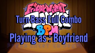 Friday Night Funkin | Turn-Bass (Full Combo) [Playing as Boyfriend] | BPM Mod.