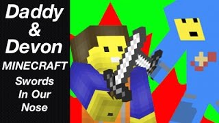 Daddy & Devon Minecraft - Ep. #3 - Swords In Our Nose
